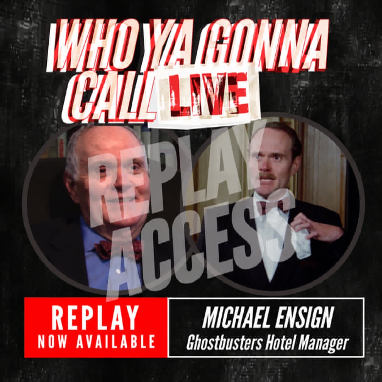 Who Ya Gonna Call Live Michael Ensign replay