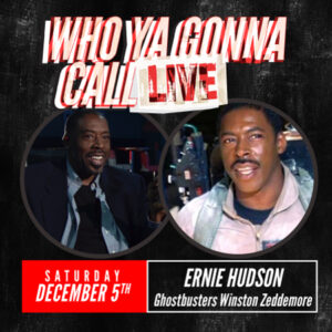 Who Ya Gonna Call Live-December_Ernie-Hudson_450